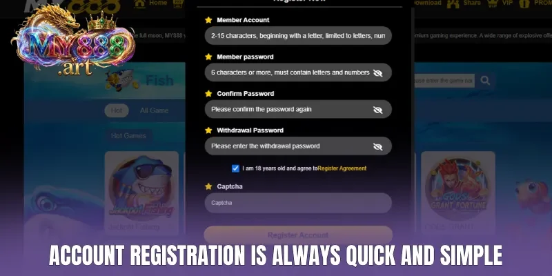 Account registration is always quick and simple