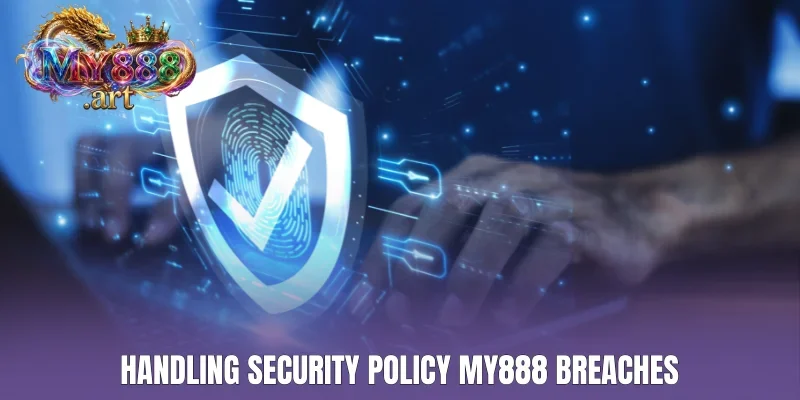 Handling security policy MY888 breaches