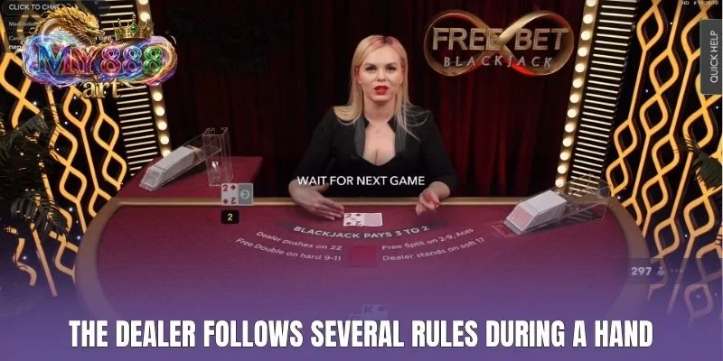 The Dealer follows several rules during a hand