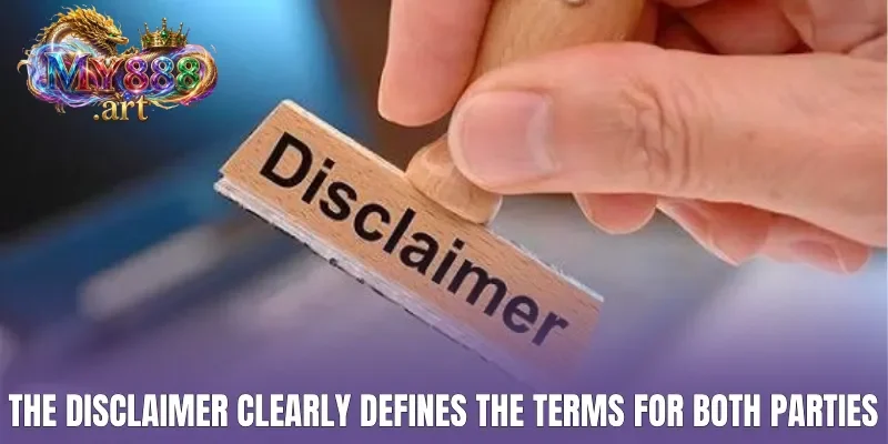 The disclaimer clearly defines the terms for both parties