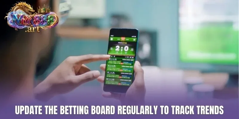 Update the betting board regularly to track trends